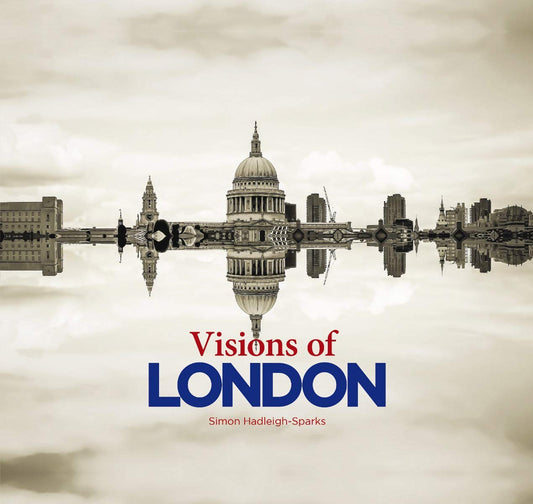 Visions Of London by Simon Hadleigh-Sparks