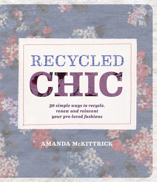 Recycled Chic by Mckittrick, Amanda