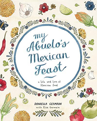 My Abuelo's Mexican Feast: A Life and Love of Mexican Food by Germain, Daniella