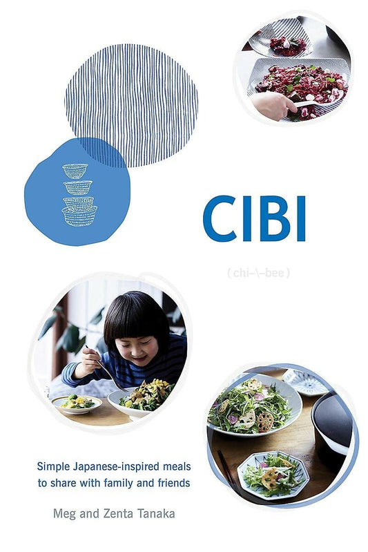 Cibi: Simple Japanese-inspired Meals by Meg & Zenta Tanaka