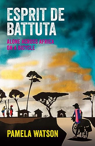 Esprit de Battuta: Alone Across Africa on a Bicycle by Watson, Pamela