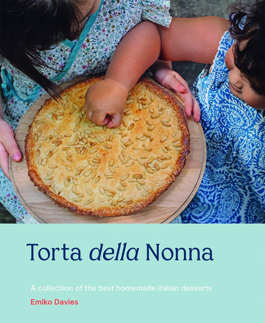 Torta della Nonna: A Collection of the Best Homemade Italian Sweets by Davies, Emiko