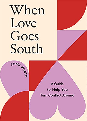 When Love Goes South: A Guide to Help You Turn it Around by Power, Emma