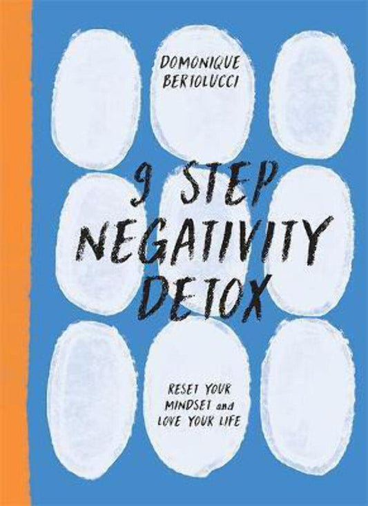 9 Step Negativity Detox: Reset Your Mindset & Love Your Life by Bertolucci, Domonique