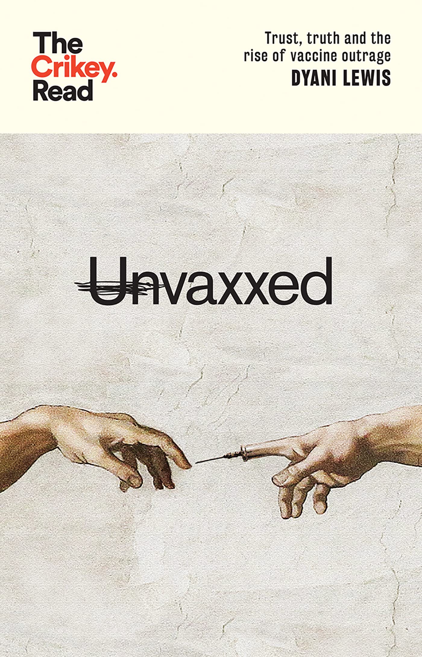 Unvaxxed: Trust, Truth & the Rise of Vaccine Outrage by Dyani Lewis