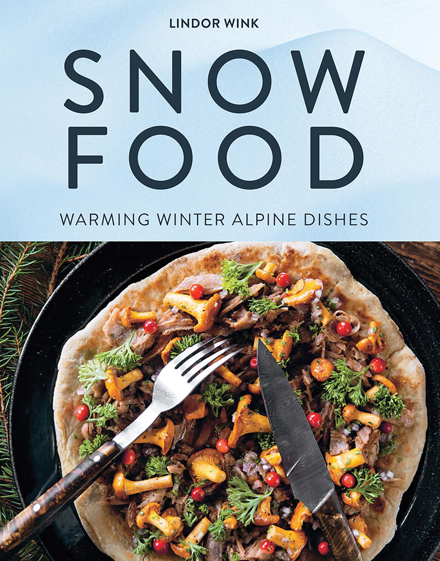 Snow Food: Warming Winter Alpine Dishes by Wink, Lindor