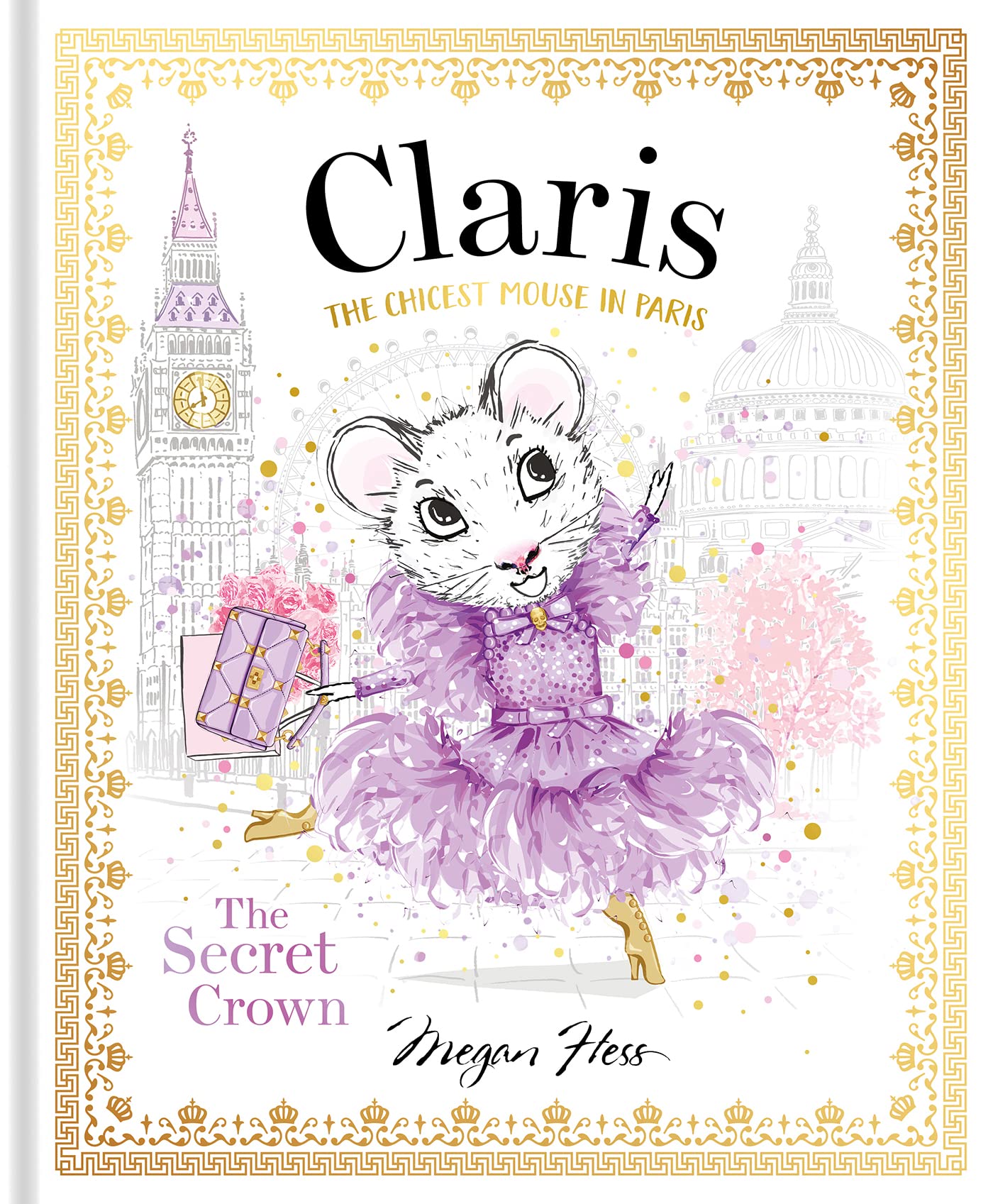 Claris: The Secret Crown: The Chicest Mouse in Paris by Hess, Megan