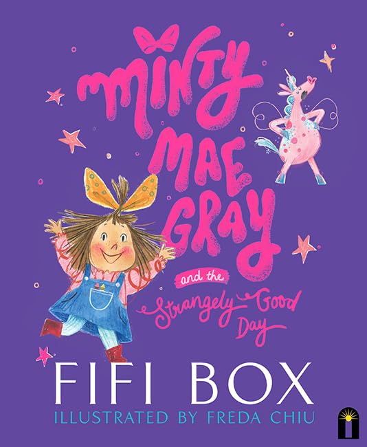 Minty Mae Gray & The Strangely Good Day by Fifi Box & Freda Chiu