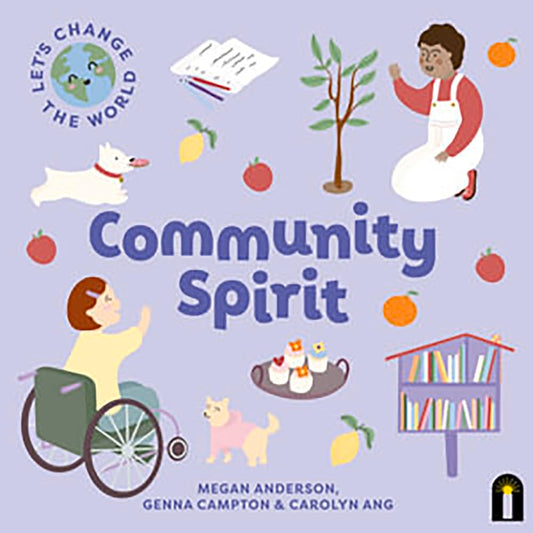 Lets Change The World: Community Spirit by Megan Anderson, Genna Campton & Carolyn Ang