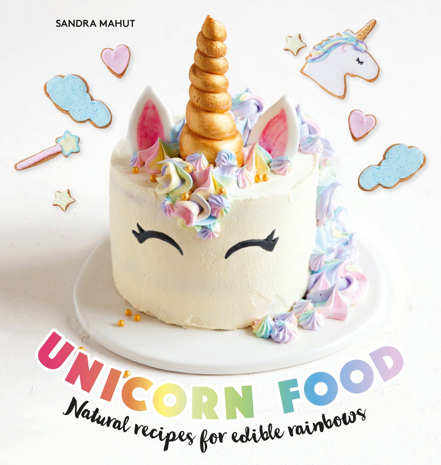 Unicorn Food: Natural recipes for edible rainbows by Sandra Mahut