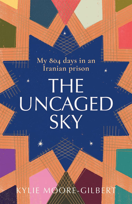 Uncaged Sky by Kylie Moore-Gilbert