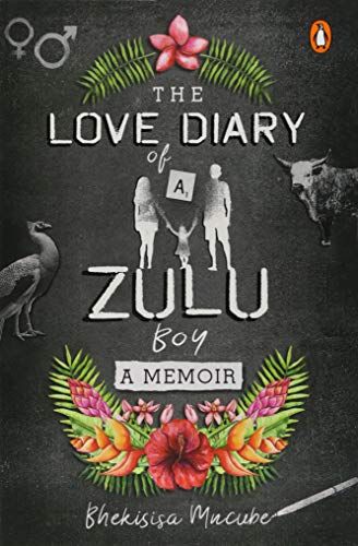 Love Diary of a Zulu Boy by Mncube, Bhekisisa