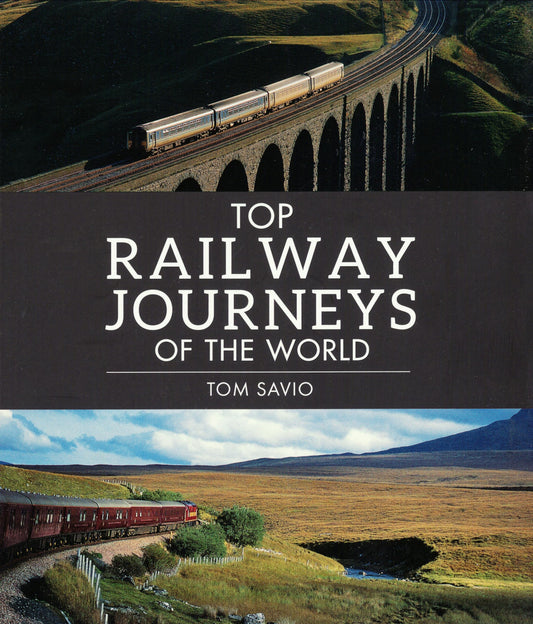 Top Railway Journeys Of The World by Tom Savio