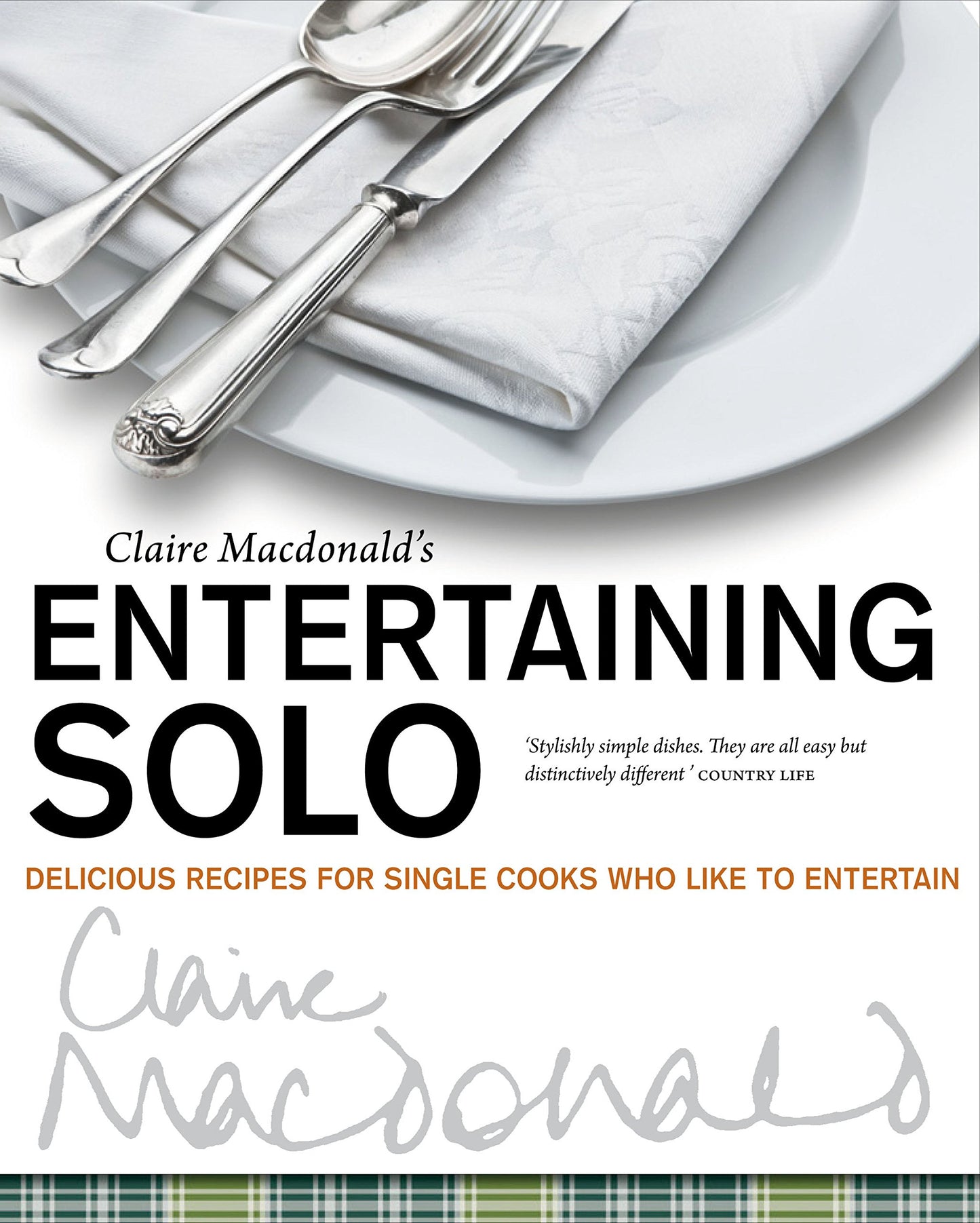 Claire Macdonald's Entertaining Solo: Delicious Recipes for Single Cooks Who Like to Entertain by Macdonald, Claire