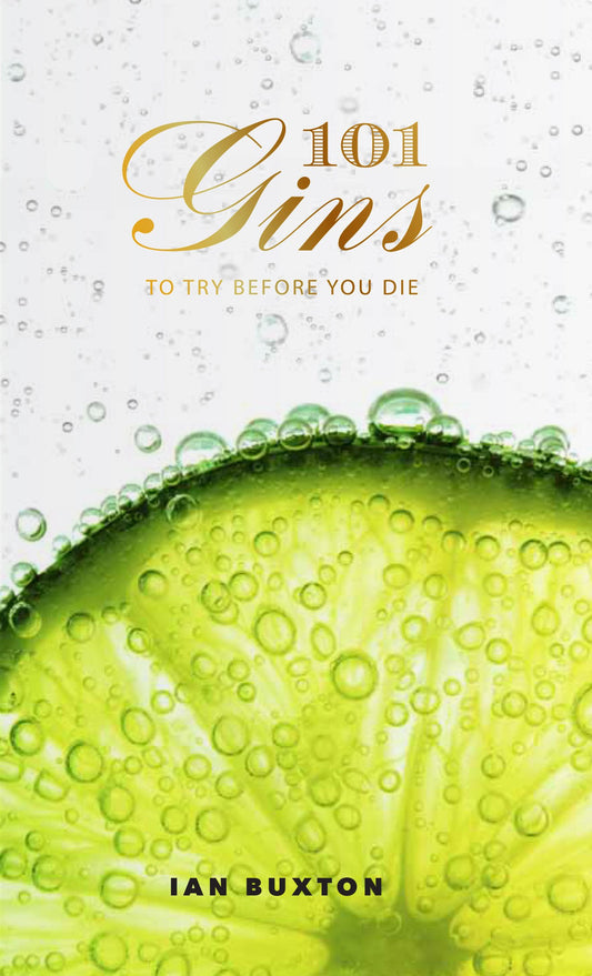 101 Gins: To Try Before You Die by Buxton, Ian