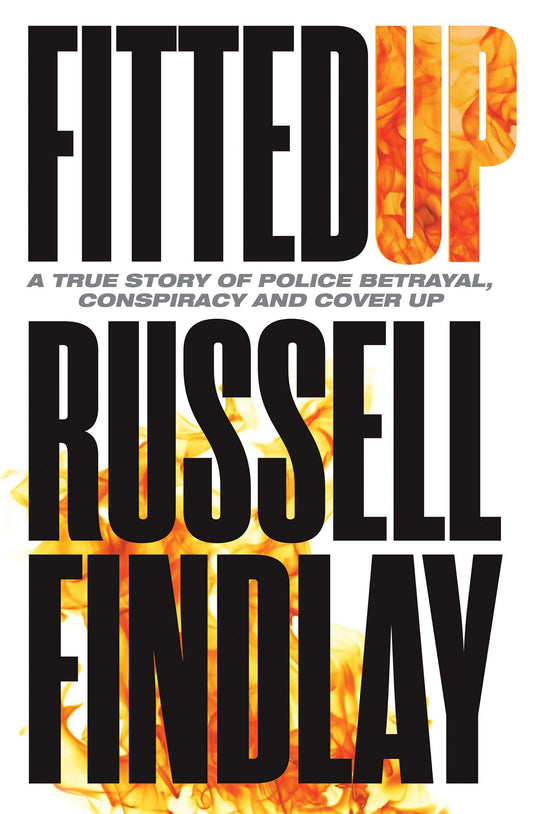 Fitted Up: Eine wahre Geschichte über Verrat, Verschwörung und Vertuschung durch die Polizei von Findlay, Russell