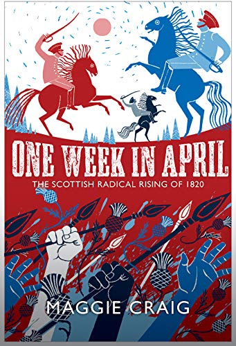 One Week in April: The Scottish Radical Rising of 1820 by Craig, Maggie