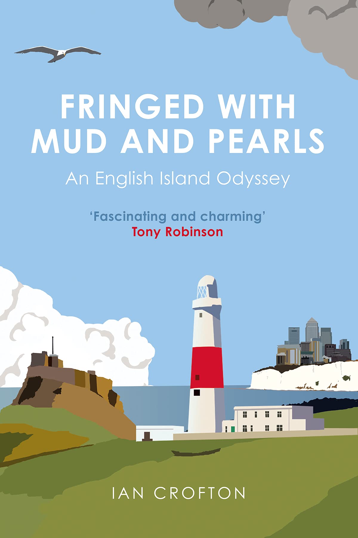 Fringed With Mud & Pearls: An English Island Odyssey by Crofton, Ian