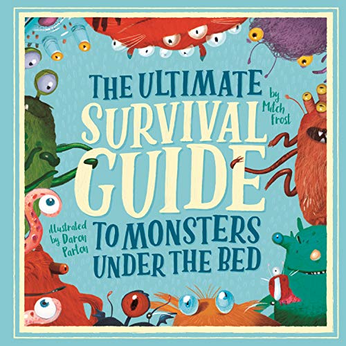 Ultimate Survival Guide to Monsters Under the Bed by Mitch Frost | Daron Parton