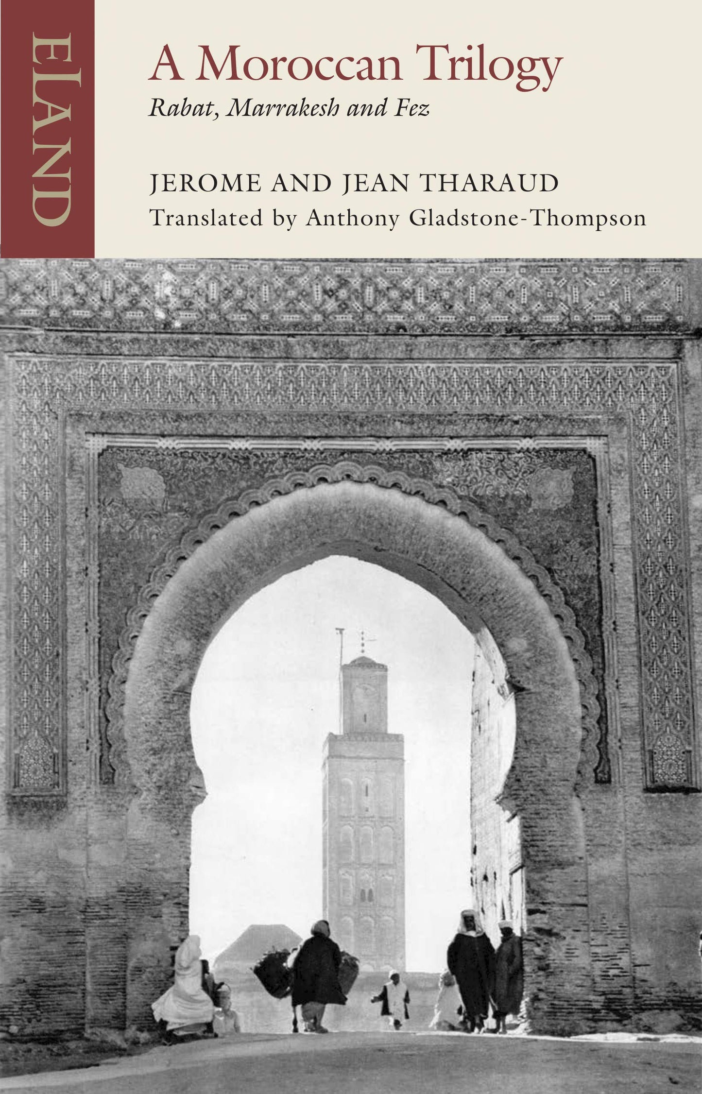 A Moroccan Trilogy: Rabat, Marrakesh and Fez by Jerome Tharaud | Jean Tharaud