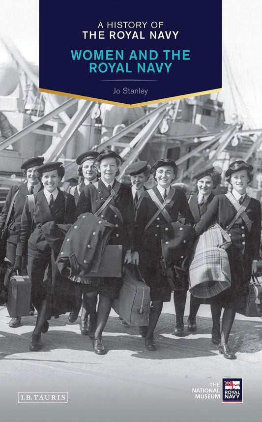 A History of the Royal Navy: Women & the Royal Navy by Stanley, Jo