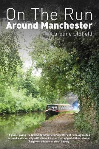 On The Run Around Manchester by Caroline Oldfield