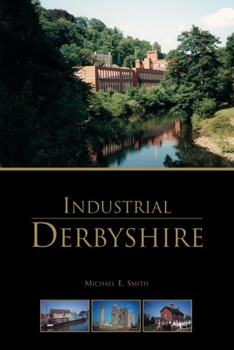 Industrial Derbyshire by Smith, Michael