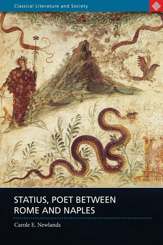 Statius, Poet Between Rome & Naples (Classical Literature & Society) by Carole E. Newlands