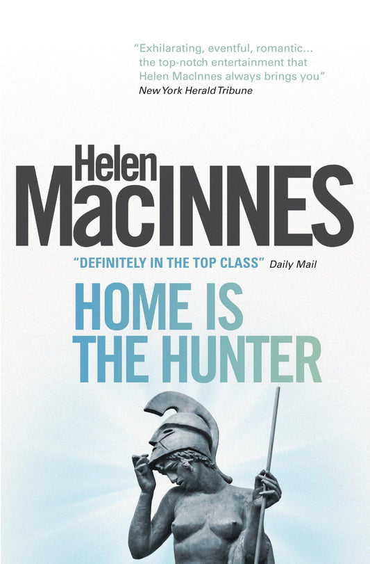 Home Is The Hunter by Helen MacInnes