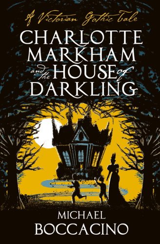 Charlotte Markham and the House of Darkling by Michael Boccacino