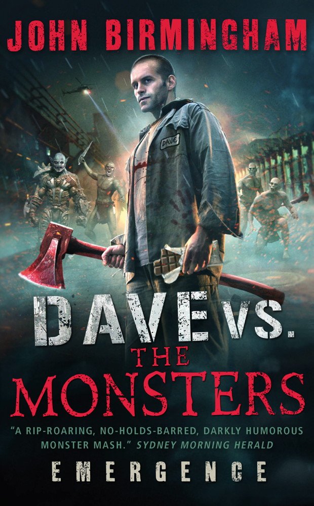 Dave Vs. The Monsters: Emergence by John Birmingham