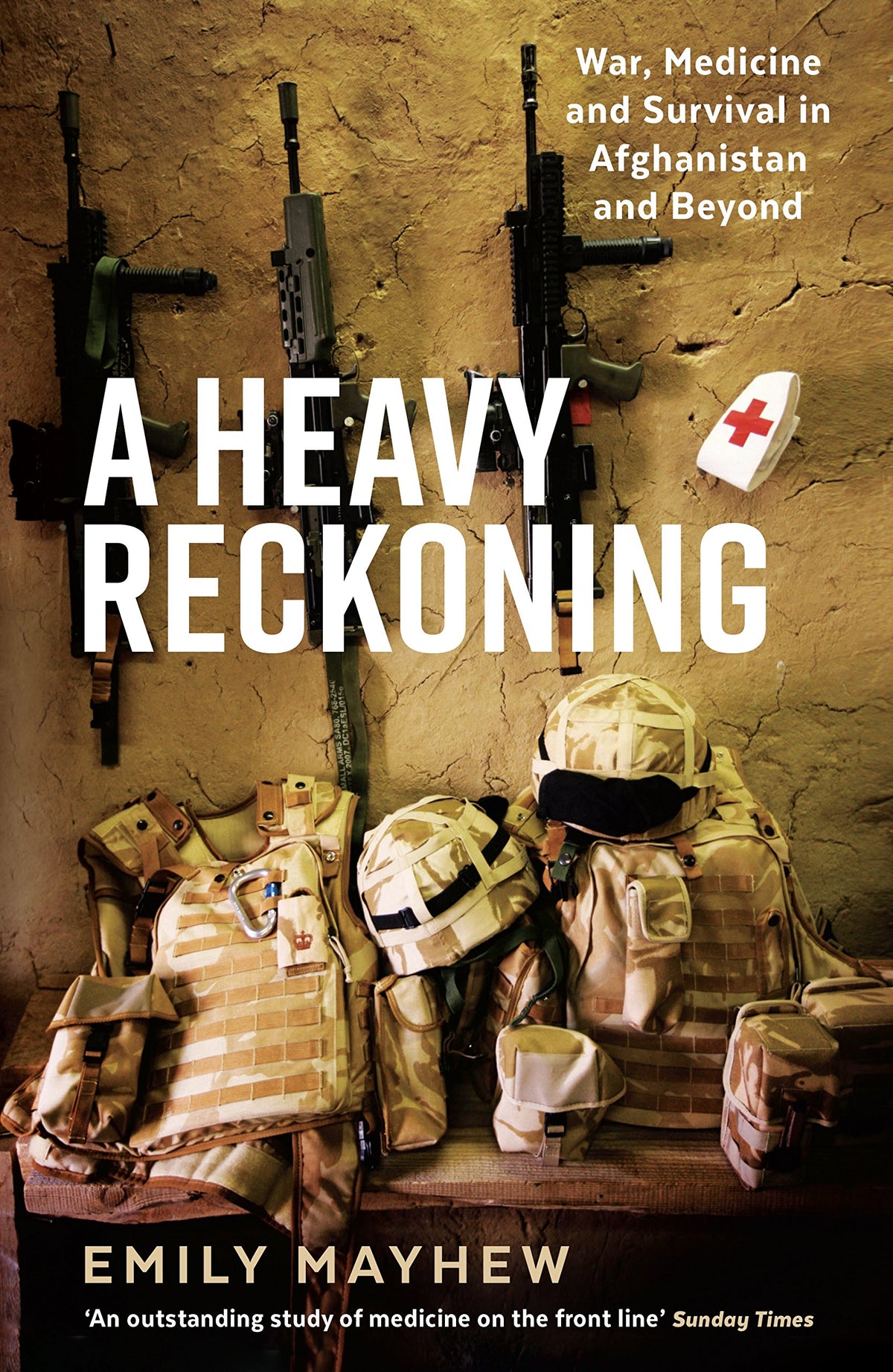 Heavy Reckoning: War, Medicine & Survival in Afghanistan & Beyond by Emily Mayhew