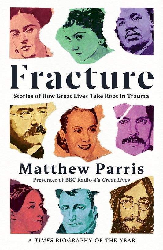 Fracture: Stories of How Great Lives Take Root in Trauma by Parris, Matthew