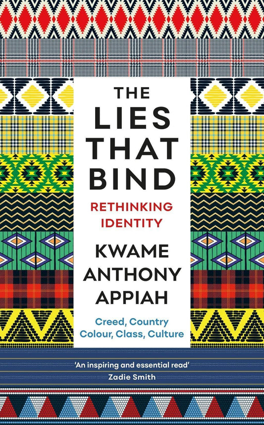 Lies That Bind: Rethinking Identity by Kwame Anthony Appiah