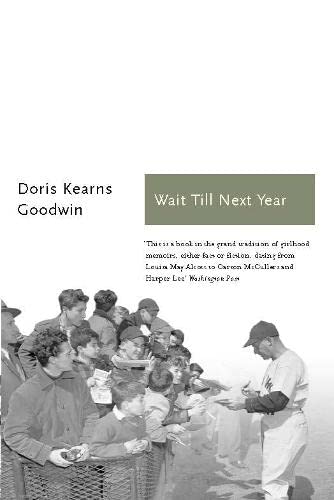 Wait Till Next Year by Doris Kearns Goodwin