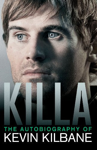 Killa: The Autobiography of Kevin Kilbane by Kevin Kilbane