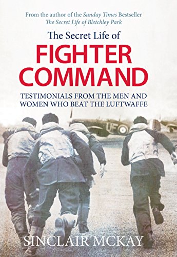 Secret Life Of Fighter Command by Sinclair McKay