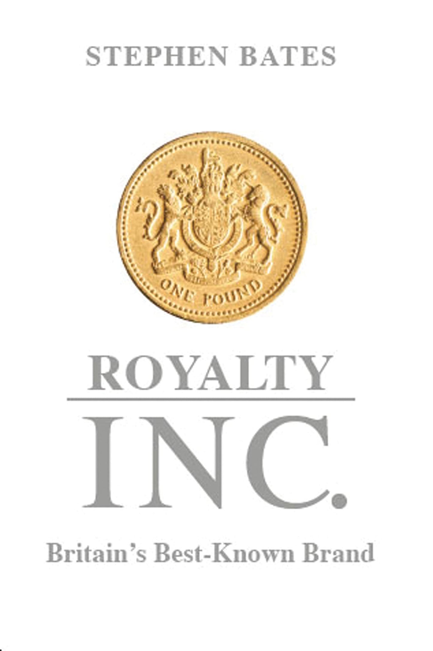 Royalty Inc: Britain's Best-Known Brand (shelf worn) by Bates, Stephen