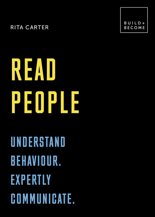 Read People: Understand behaviour. Expertly communicate: 20 thought-provoking lessons (BUILD+BECOME) by Rita Carter