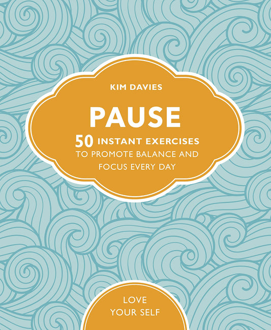 Pause: 50 Instant Exercises to Promote Balance & Focus Every Day by Kim Davies