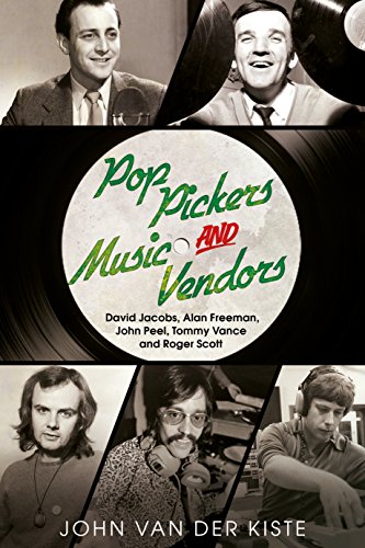 Pop-Picker und Musikverkäufer: David Jacobs, Alan Freeman, John Peel, Tommy Vance und Roger Scott von John Van Der Kiste