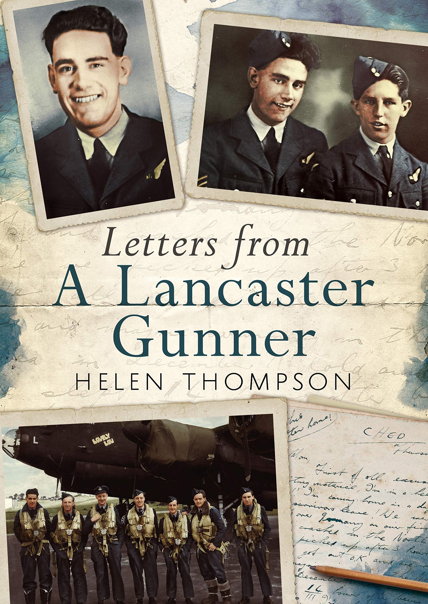 Letters From A Lancaster Gunner by Thompson, Helen