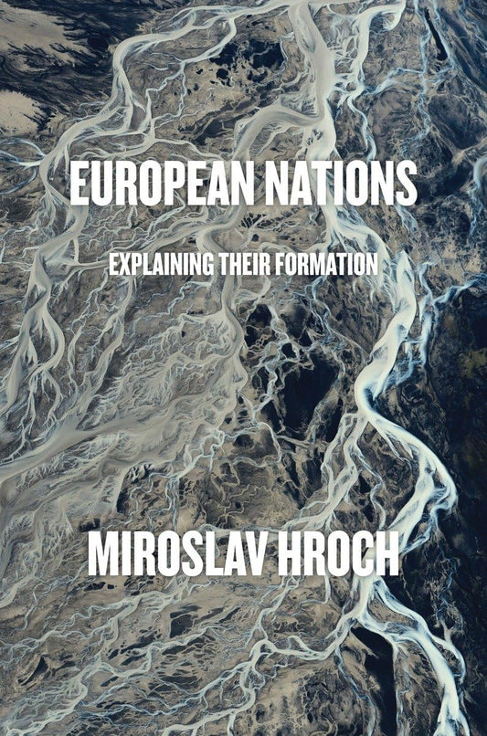 European Nations: Explaining Their Formation by Miroslav Hroch