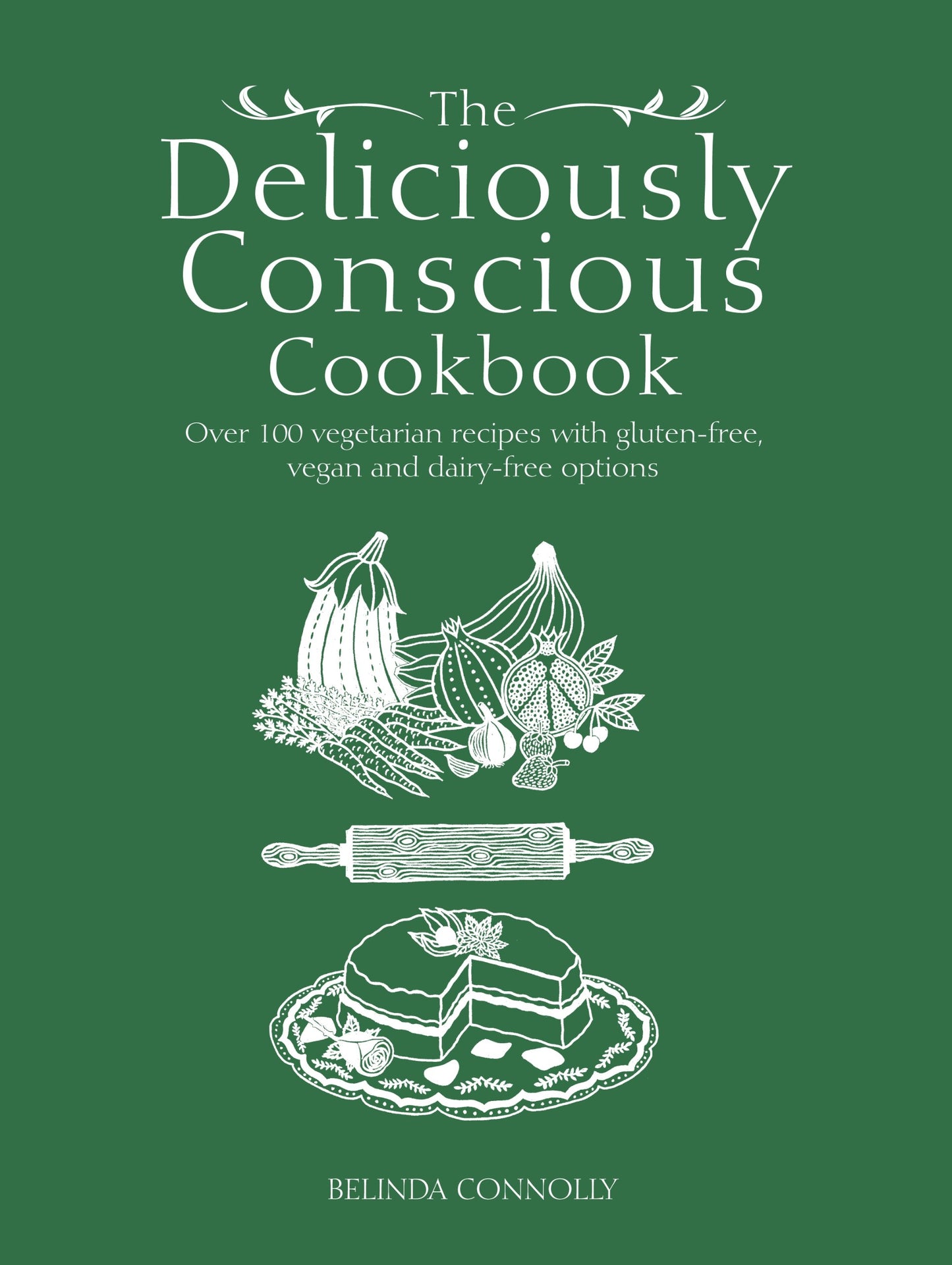 Deliciously Conscious Cookbook by Belinda Connolly