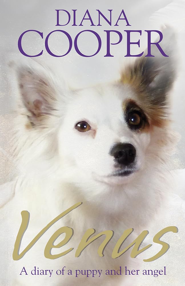 Venus: A Diary of a Puppy & Her Angel by Diana Cooper