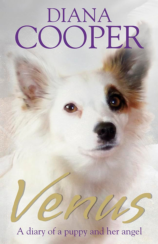 Venus: A Diary of a Puppy & Her Angel by Diana Cooper