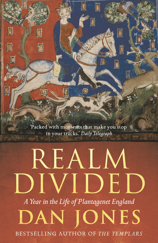 Realm Divided: A Year in the Life of Plantagenet England by Dan Jones