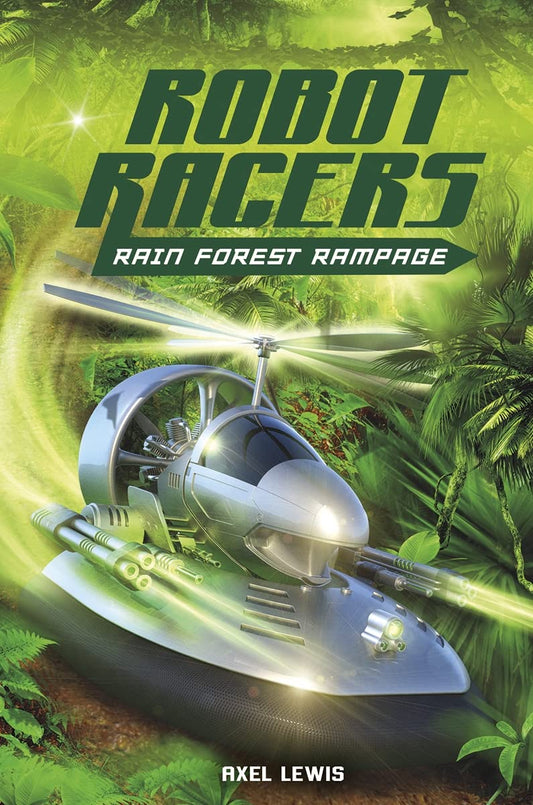 Robot Races: Rainforest Rampage by Axel Lewis