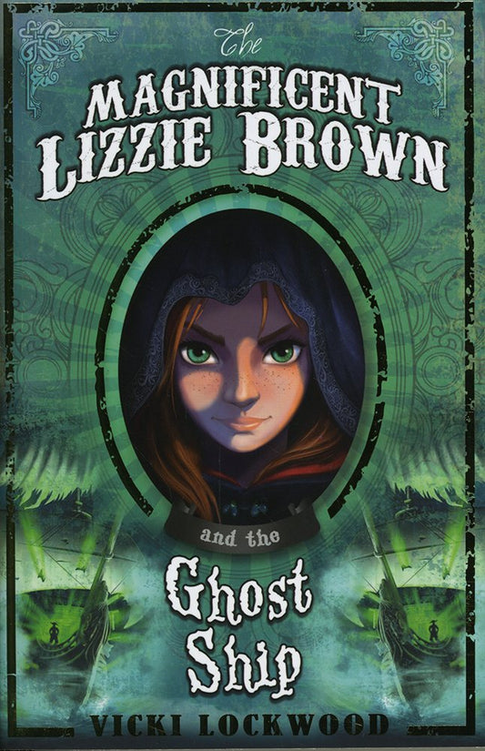 Magnificent Lizzie Brown & The Ghost Ship by Vicki Lockwood