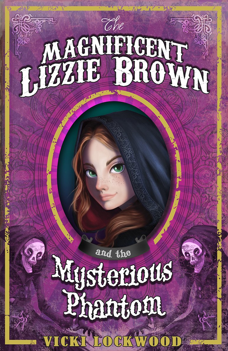 Magnificent Lizzie Brown & The Mysterious Phantom by Vicki Lockwood